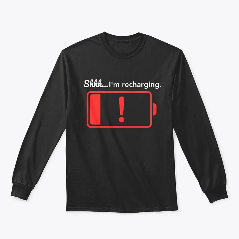 Shhh...I'm Recharging Long Sleeve Tee